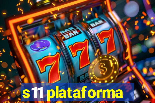 s11 plataforma